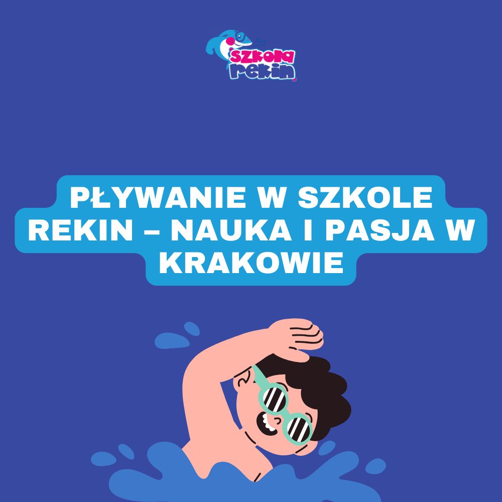 Pływanie w Szkole Rekin – Nauka i Pasja w Krakowie