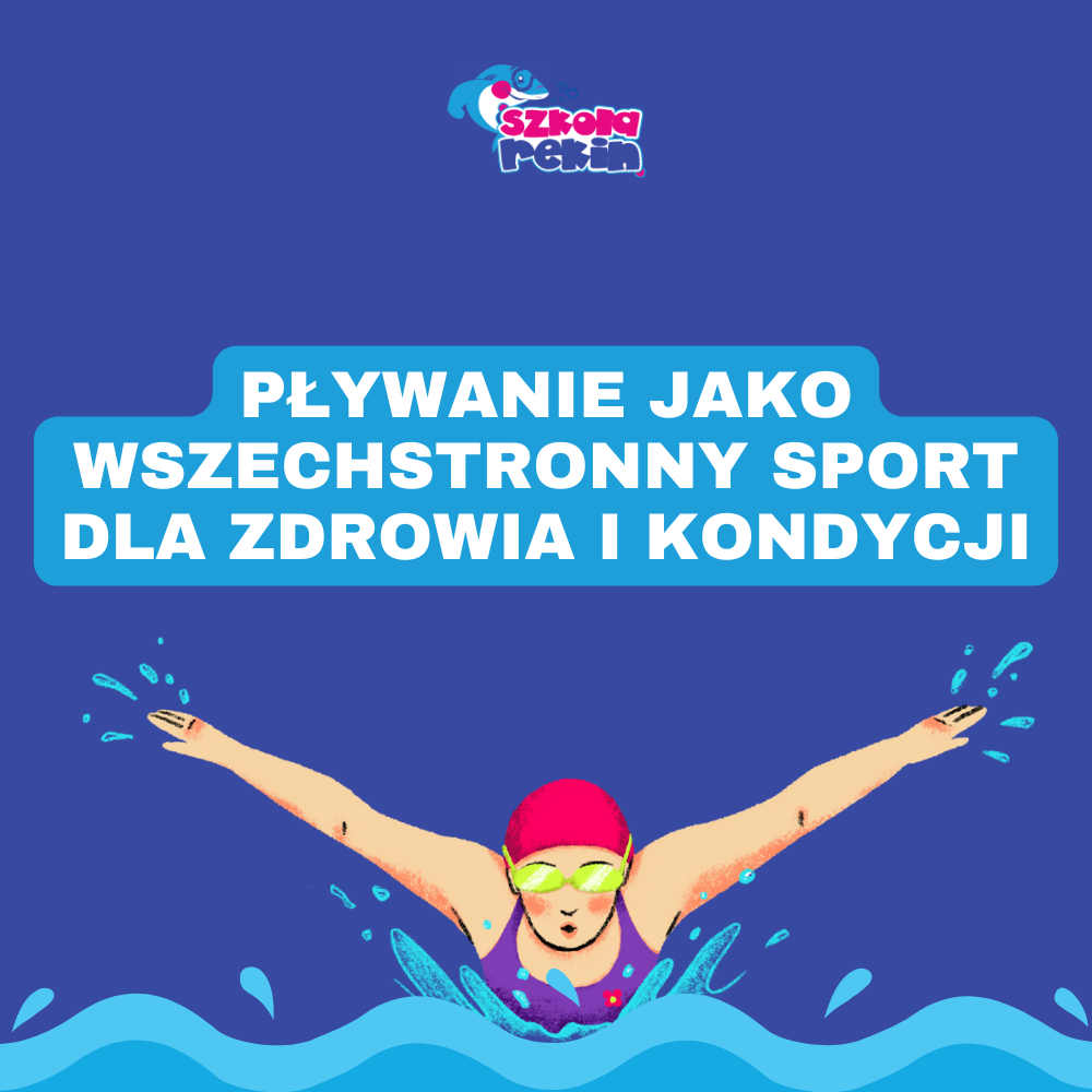 Pływanie jako wszechstronny sport dla zdrowia i kondycji